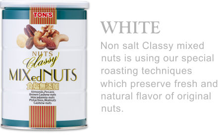 WHITE Non salt Classy mixed nuts is using our special roasting techniques which preserve fresh and natural flavor of original nuts.